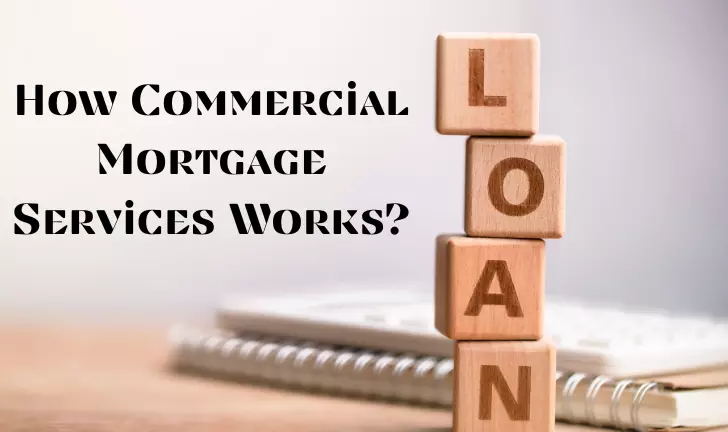 How Commercial Mortgage Services Works