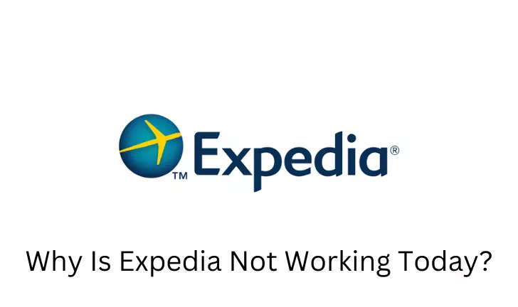 Why Is Expedia Not Working