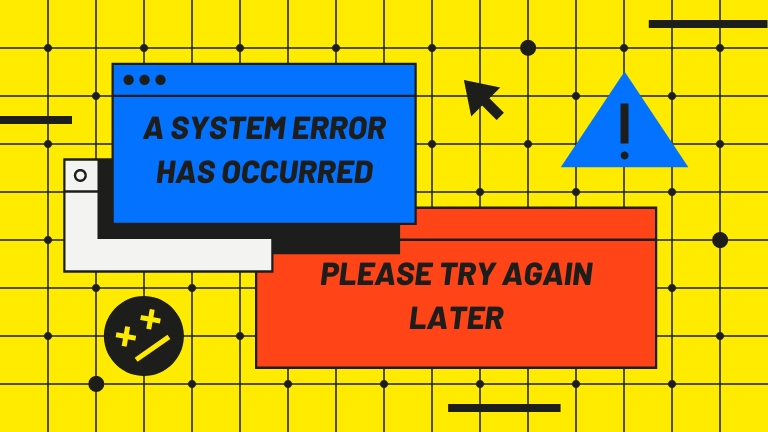 A System Error Has Occurred. Please Try Again Later.