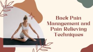Back Pain Management and Pain-Relieving Techniques