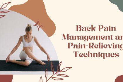 Back Pain Management and Pain-Relieving Techniques