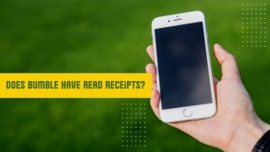 Does Bumble Have Read Receipts?