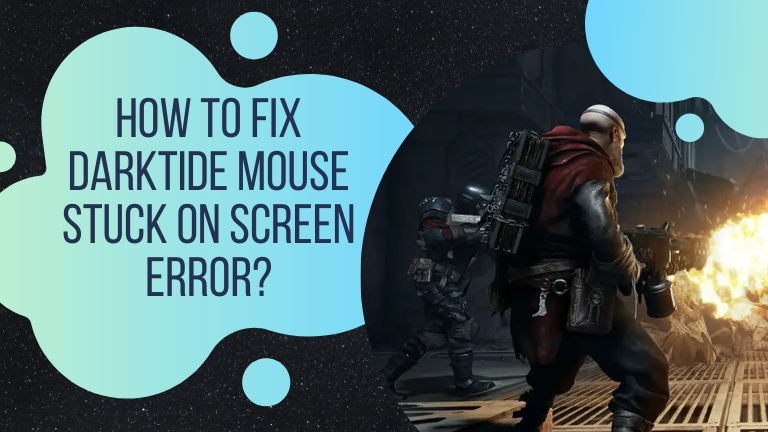 How to Fix Darktide Mouse Stuck on Screen Error?