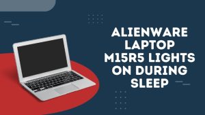 M15R5 Lights On During Sleep