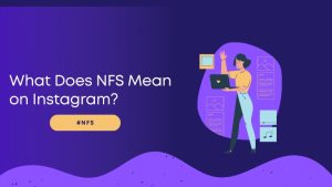 What Does NFS Mean on Instagram