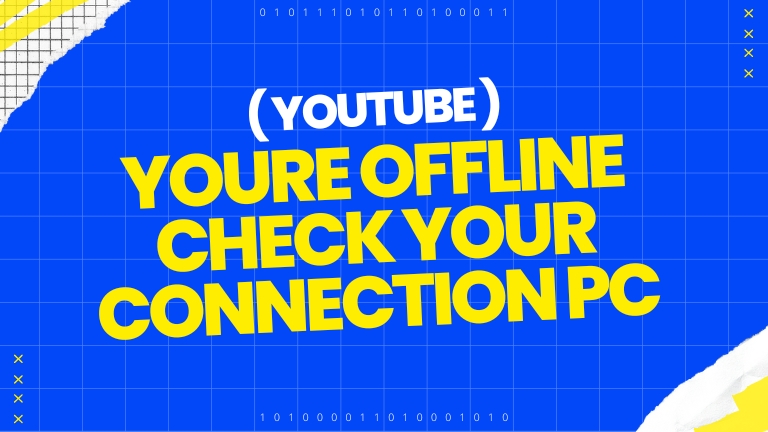 YouTube Youre offline check your connection PC