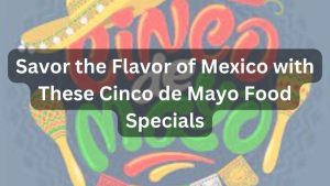 Cinco de Mayo Food Specials