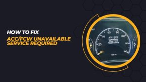 How to Fix ACC/FCW Unavailable Service Required